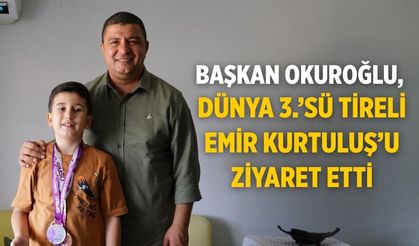 Başkan Okuroğlu, DÜNYA 3.’sü Tireli Emir Kurtuluş’u ziyaret etti
