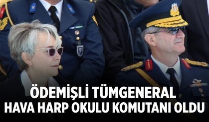 ÖDEMİŞLİ TÜMGENERAL HAVA HARP OKULU KOMUTANI OLDU