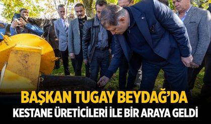 Başkan Tugay Beydağ’da kestane üreticileri ile bir araya geldi