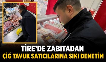 Tire’de zabıtadan çiğ tavuk satıcılarına sıkı denetim