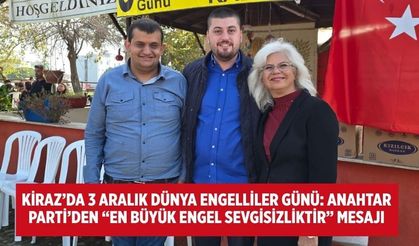 Kiraz’da 3 Aralık Dünya Engelliler Günü: Anahtar Parti’den “En Büyük Engel Sevgisizliktir” Mesajı