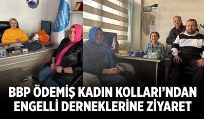 BBP Ödemiş Kadın Kolları’ndan Engelli Derneklerine Ziyaret