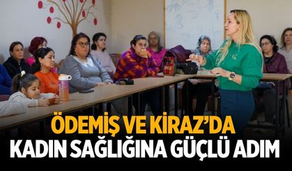 Ödemiş ve Kiraz’da kadın sağlığına güçlü adım