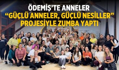 Ödemiş’te anneler “Güçlü Anneler, Güçlü Nesiller” projesiyle zumba yaptı