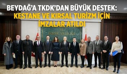 Beydağ’a TKDK’dan Büyük Destek: Kestane ve Kırsal Turizm İçin İmzalar Atıldı