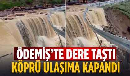 Ödemiş’te Dere Taştı Köprü Ulaşıma Kapandı