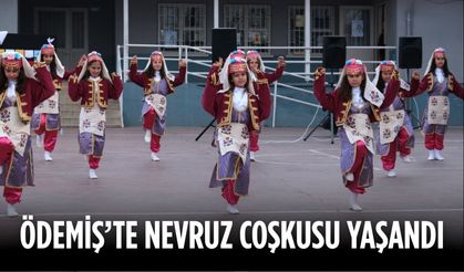 ÖDEMİŞ’TE NEVRUZ COŞKUSU YAŞANDI