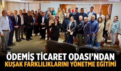 Ödemiş Ticaret Odası’ndan Kuşak Farklılıklarını Yönetme Eğitimi