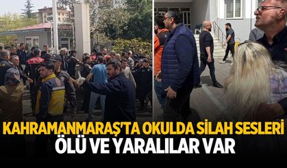 Kahramanmaraş'ta okulda silah sesleri: Ölü ve yaralılar var