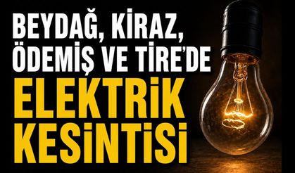 Beydağ, Kiraz, Ödemiş ve Tire’de Elektrik Kesintisi