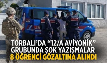 Torbalı’da “12/A Aviyonik” Grubunda Şok Yazışmalar 8 Öğrenci Gözaltına Alındı