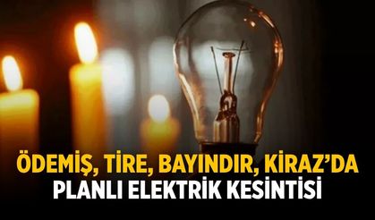 Ödemiş, Tire, Bayındır, Kiraz’da Planlı Elektrik Kesintisi