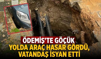 ÖDEMİŞ’TE GÖÇÜK YOLDA Araç Hasar Gördü, Vatandaş İsyan Etti