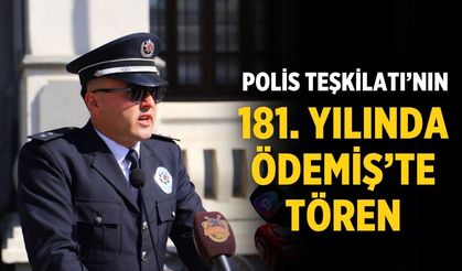 POLİS TEŞKİLATI’NIN 181. YILINDA ÖDEMİŞ’TE TÖREN