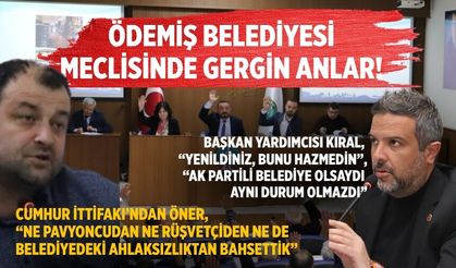 ÖDEMİŞ BELEDİYESİ MECLİSİNDE GERGİN ANLAR!