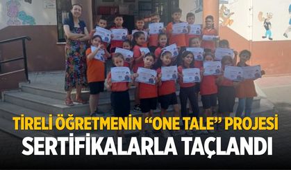 Tireli öğretmenin “ONE TALE” PROJESİ SERTİFİKALARLA TAÇLANDI