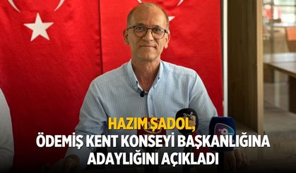 HAZIM ŞADOL, ÖDEMİŞ KENT KONSEYİ BAŞKANLIĞINA ADAYLIĞINI AÇIKLADI