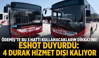 Ödemiş'te hu 3 hattı kullanacakların dikkatine! ESHOT duyurdu: 4 durak hizmet dışı kalıyor
