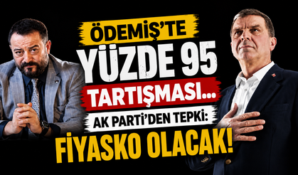 Ödemiş'te yüzde 95 tartışması... AK Parti'den tepki: Fiyasko olacak!