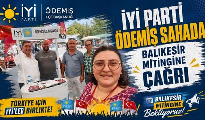 İYİ Parti Ödemiş Sahada: Balıkesir Mitingine Çağrı