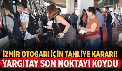 İzmir Otogarı için tahliye kararı! Yargıtay son noktayı koydu