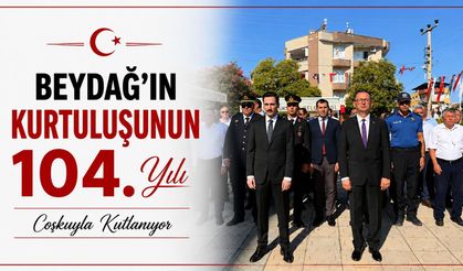 Beydağ’ın Kurtuluşunun 104. Yılı Coşkuyla Kutlanıyor