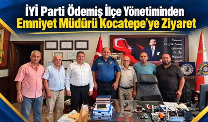 İYİ Parti Ödemiş İlçe Yönetiminden Emniyet Müdürü Kocatepe’ye Ziyaret