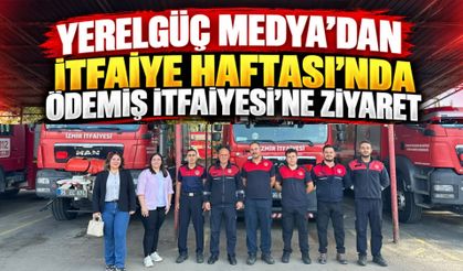 YERELGÜÇ MEDYA’DAN İTFAİYE HAFTASI’NDA ÖDEMİŞ İTFAİYESİ’NE ZİYARET