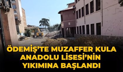 Ödemiş’te Muzaffer Kula Anadolu Lisesi’nin Yıkımına Başlandı