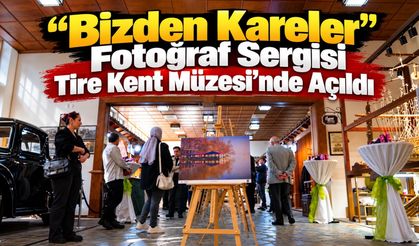 “Bizden Kareler” Fotoğraf Sergisi Tire Kent Müzesi’nde Açıldı