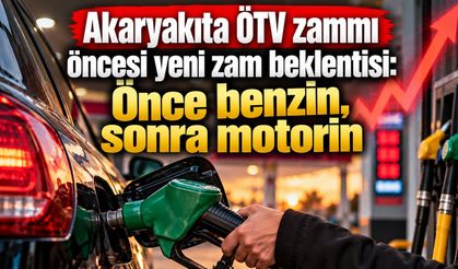 Akaryakıta ÖTV zammı öncesi yeni zam beklentisi: Önce benzin, sonra motorin
