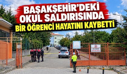 Başakşehir'deki okul saldırısında bir öğrenci hayatını kaybetti