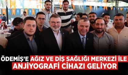 Ödemiş’e ağız ve diş sağlığı merkezi ile anjiyografi cihazı geliyor