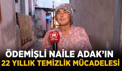 Ödemişli Naile Adak’ın 22 Yıllık Temizlik Mücadelesi