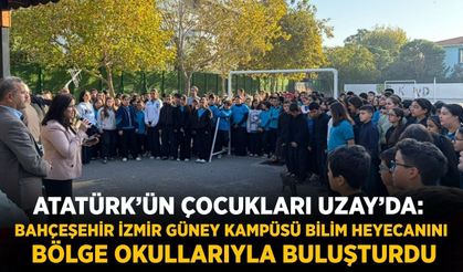 Atatürk’ün Çocukları Uzay’da: Bahçeşehir İzmir Güney Kampüsü Bilim Heyecanını Bölge Okullarıyla Buluşturdu