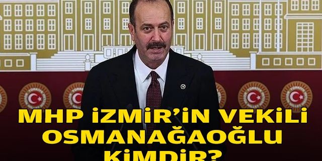 MHP Parti İzmir’in yeni milletvekili Tamer Osmanağaoğlu Kimdir?