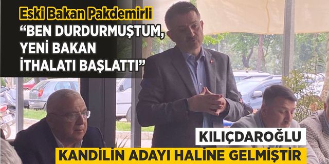 Pakdemirli “BEN DURDURMUŞTUM, YENİ BAKAN İTHALATI BAŞLATTI”