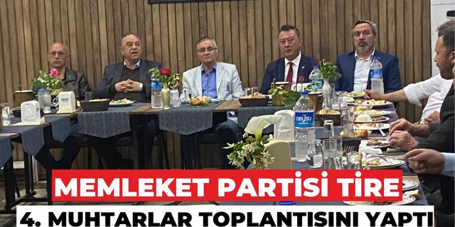 MEMLEKET PARTİSİ TİRE 4. MUHTARLAR TOPLANTISINI YAPTI