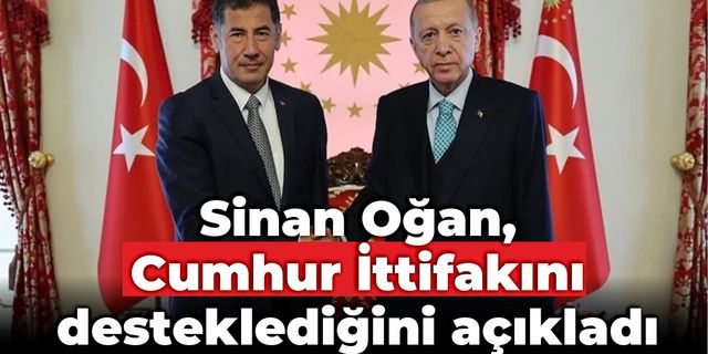 Sinan Oğan: İkinci turda Cumhurbaşkanı Erdoğan'ı destekleyeceğiz
