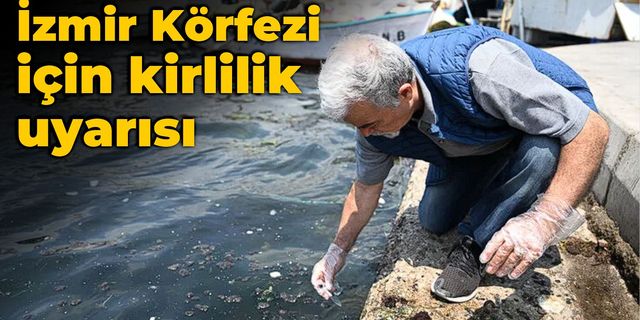 İzmir Körfezi için kirlilik uyarısı
