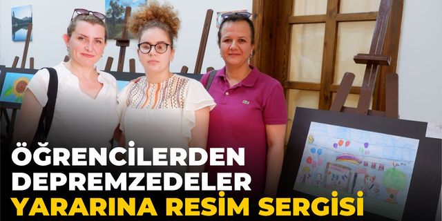 ÖĞRENCİLERDEN DEPREMZEDELER YARARINA RESİM SERGİSİ