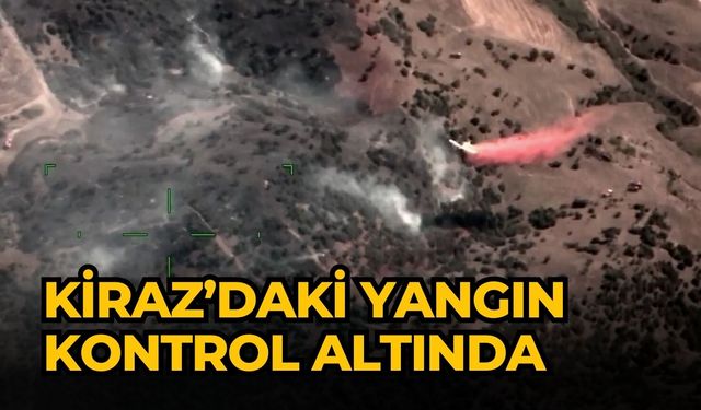Kiraz'daki yangın kontrol altında