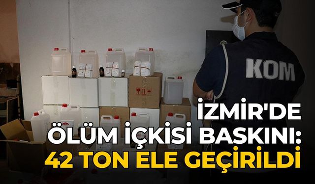 İzmir'de ölüm içkisi baskını: 42 ton ele geçirildi