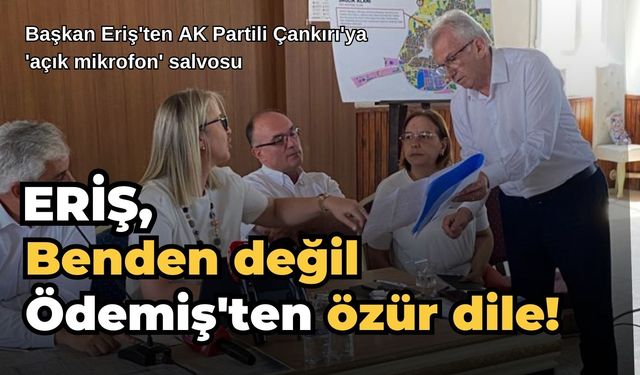 Benden değil Ödemiş'ten özür dile!