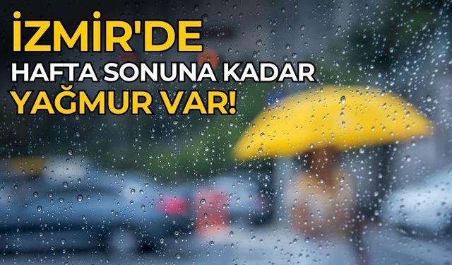 İzmir'de yağmurlu günler başlıyor.