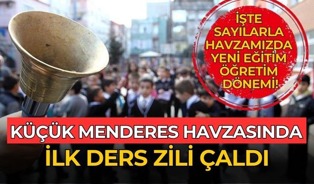 KÜÇÜK MENDERES HAVZASINDA İLK DERS ZİLİ ÇALDI