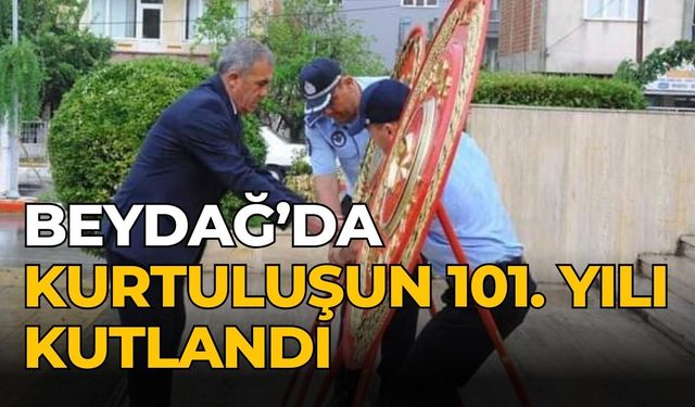 BEYDAĞ’DA KURTULUŞUN 101. YILI KUTLANDI