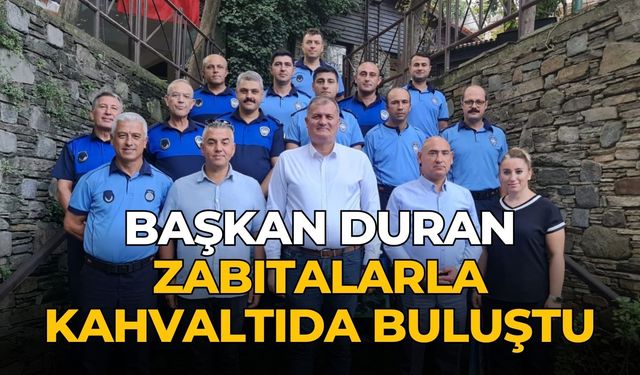 BAŞKAN DURAN ZABITALARLA KAHVALTIDA BULUŞTU