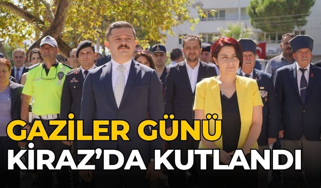 GAZİLER GÜNÜ KİRAZ’DA KUTLANDI