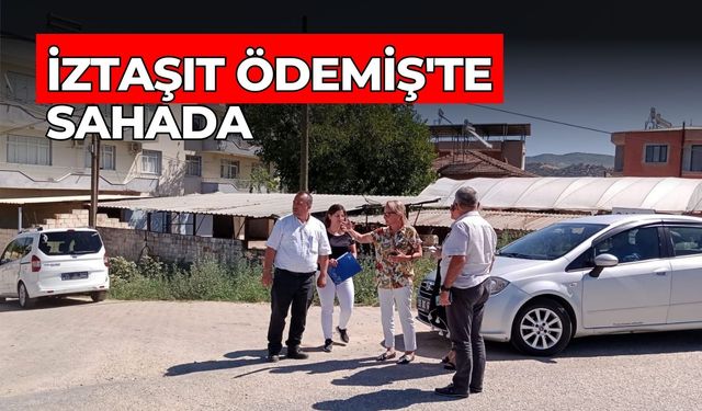 İZTAŞIT ÖDEMİŞ'TE SAHADA